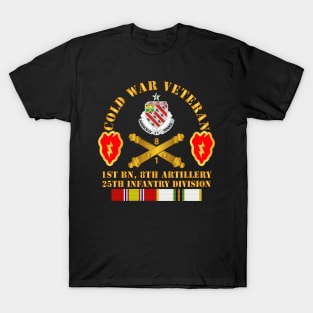 Cold War Vet w 1st Bn 8th Artillery - 25th ID w COLD SVC T-Shirt